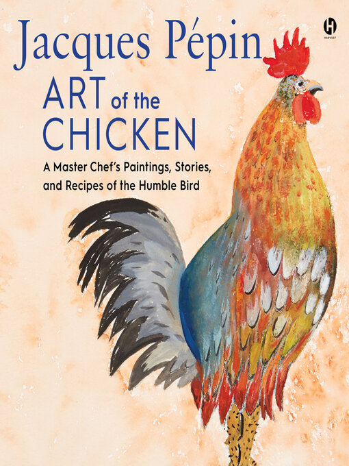 Jacques P pin Art of the Chicken Salinas Public Library OverDrive